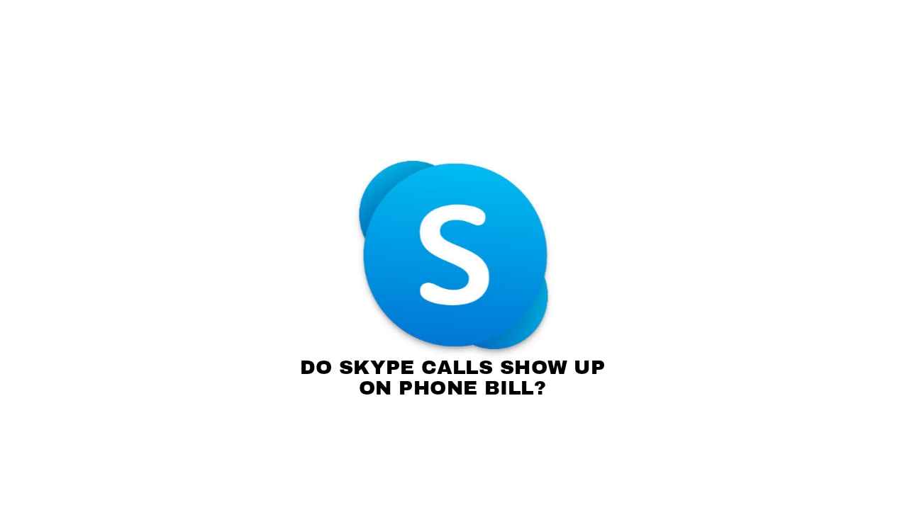 Do Skype Calls Show On Phone Bill?