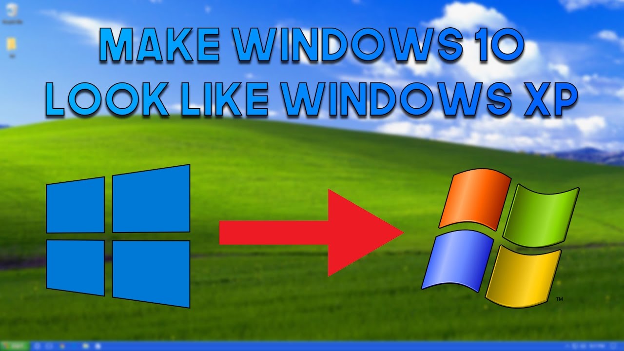 How to Make Windows 10 Look Like Windows Xp?