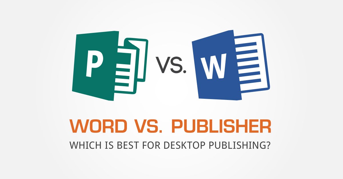 microsoft publisher vs word: Get to Know Which is Right for You