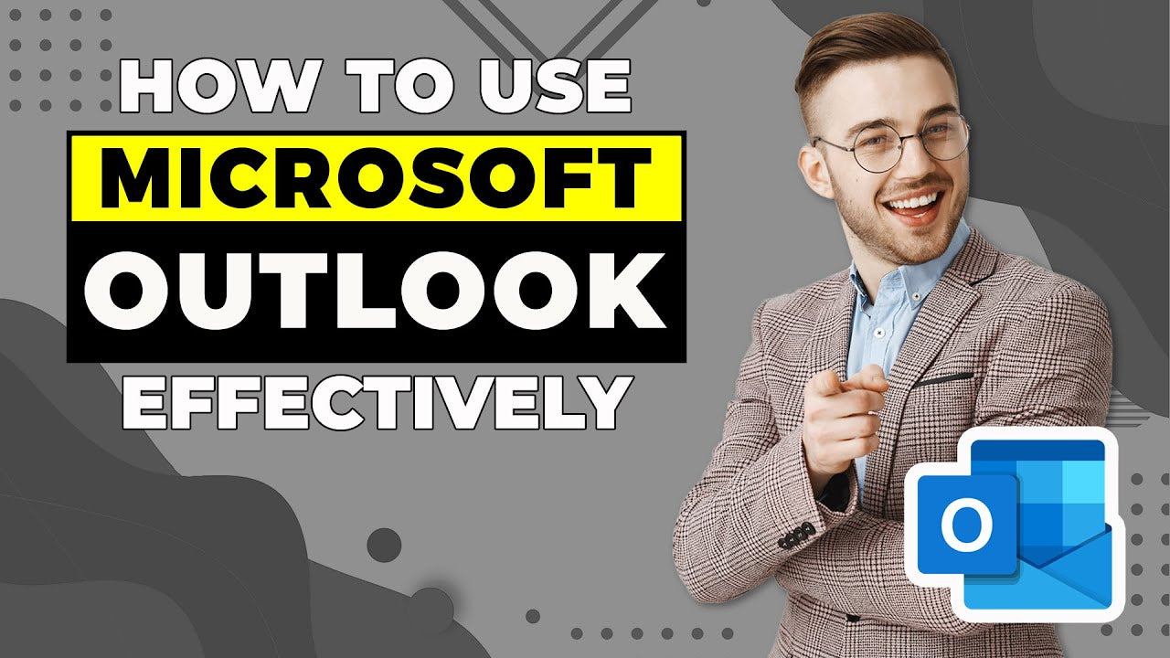 How To Use Outlook Effectively?