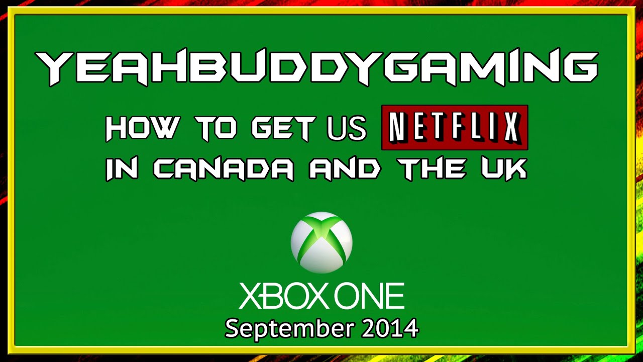 How To Get Canadian Netflix In Uk On Xbox?