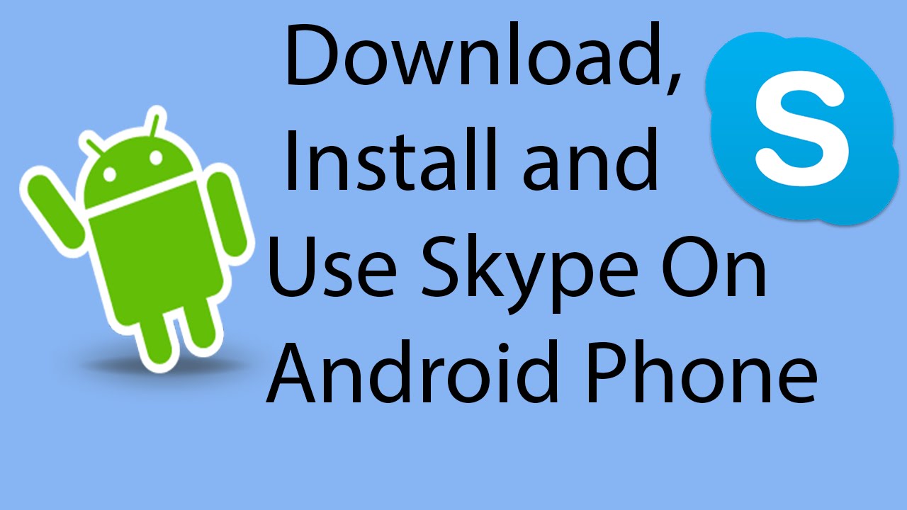 How To Install Skype On Android Phone?